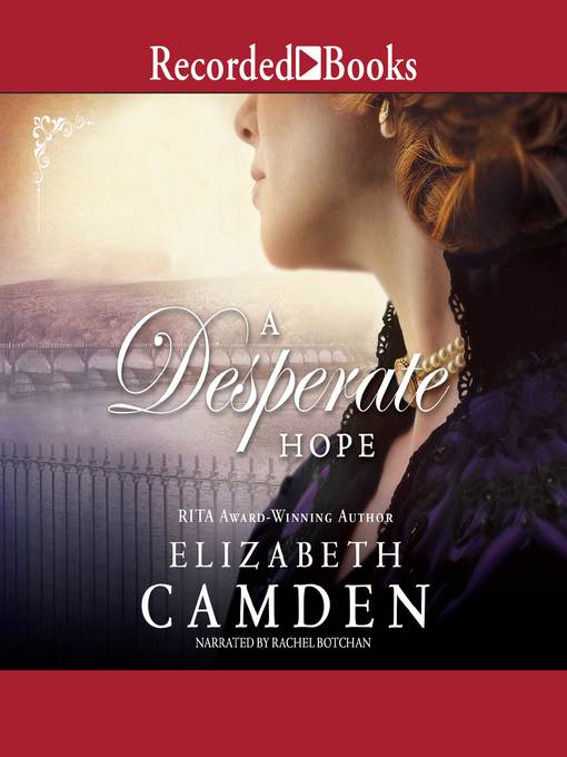 Title details for A Desperate Hope by Elizabeth Camden - Available